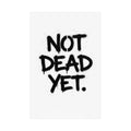 Not Dead Yet | Matte Vertical Poster