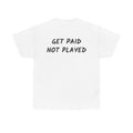 Get Paid Not Played T‑Shirt