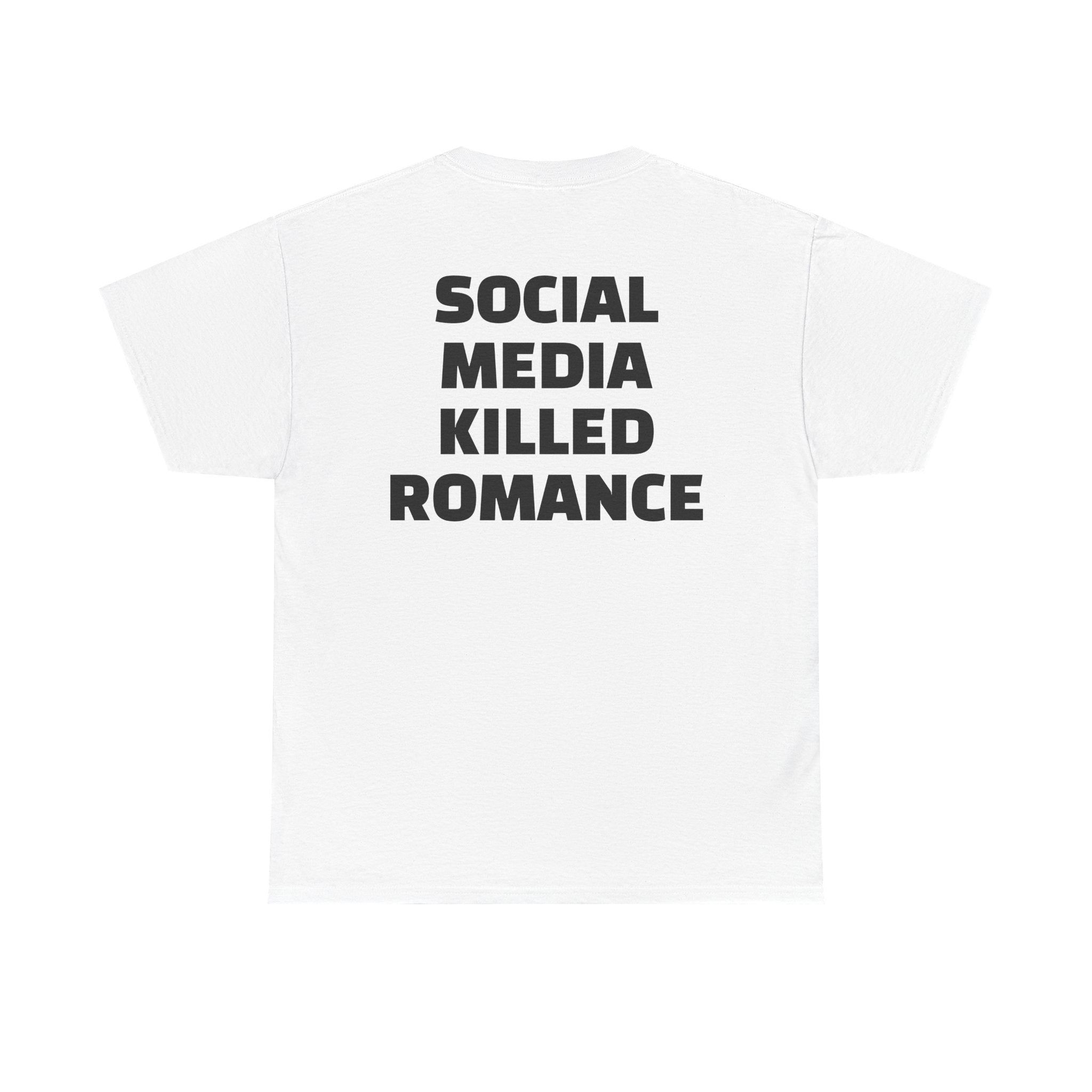 Social Media Killed Romance - T-Shirt