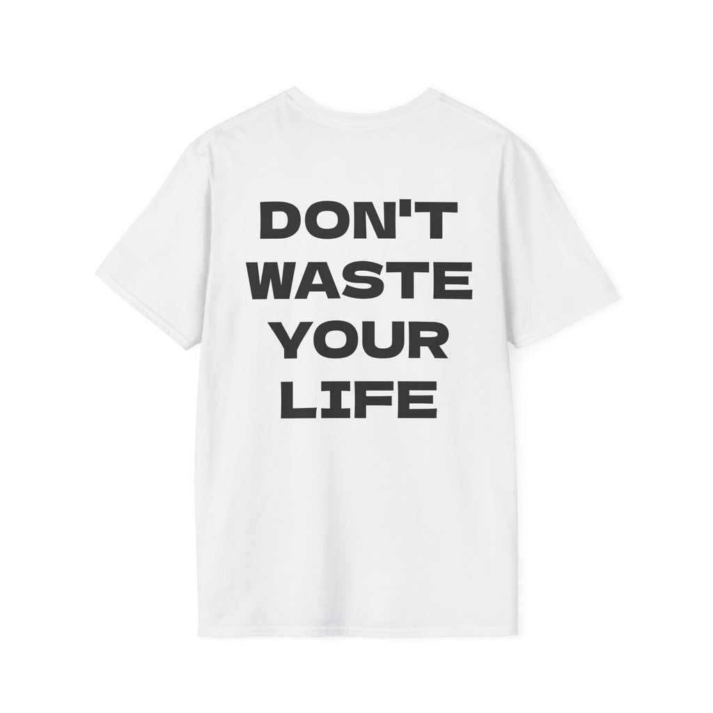 DON'T WASTE YOUR LIFE - T-Shirt
