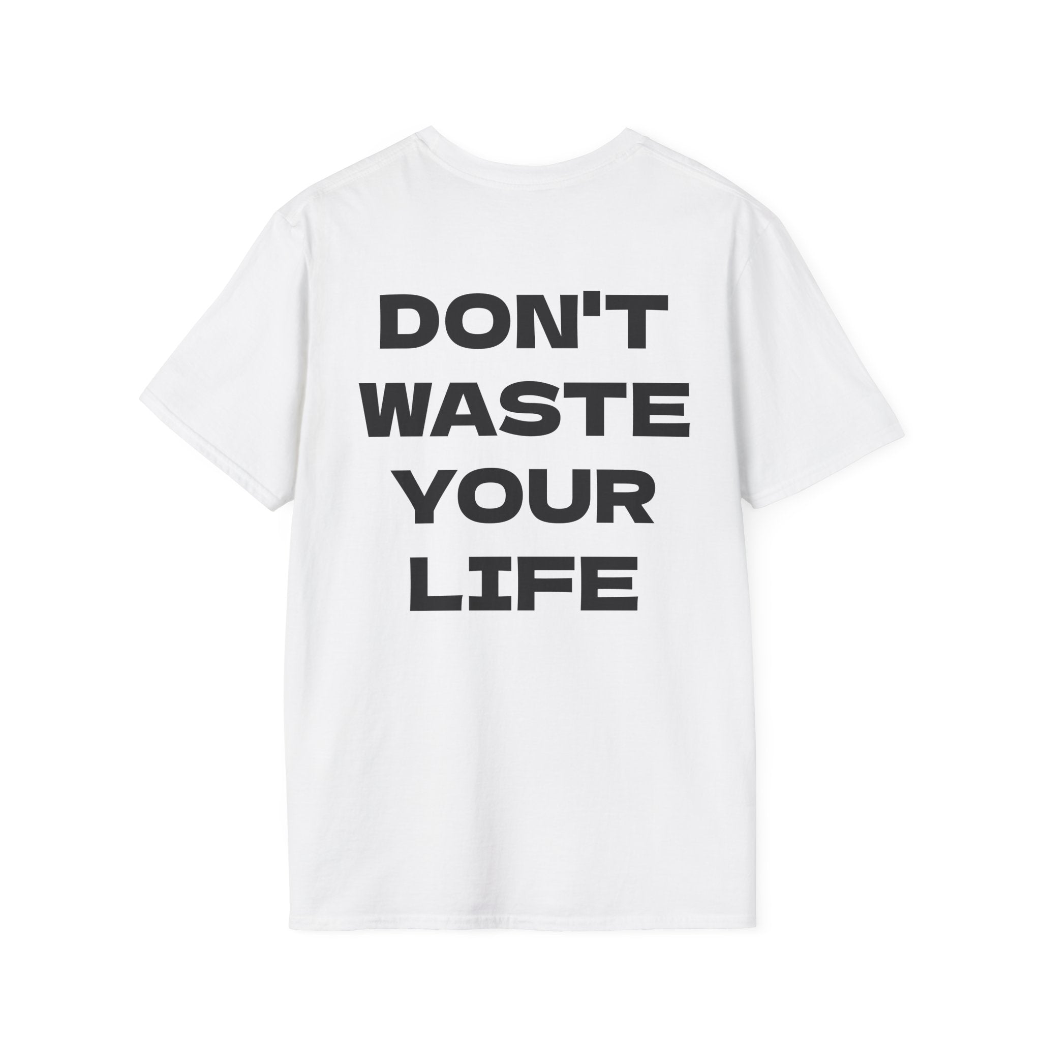 DON'T WASTE YOUR LIFE - T-Shirt