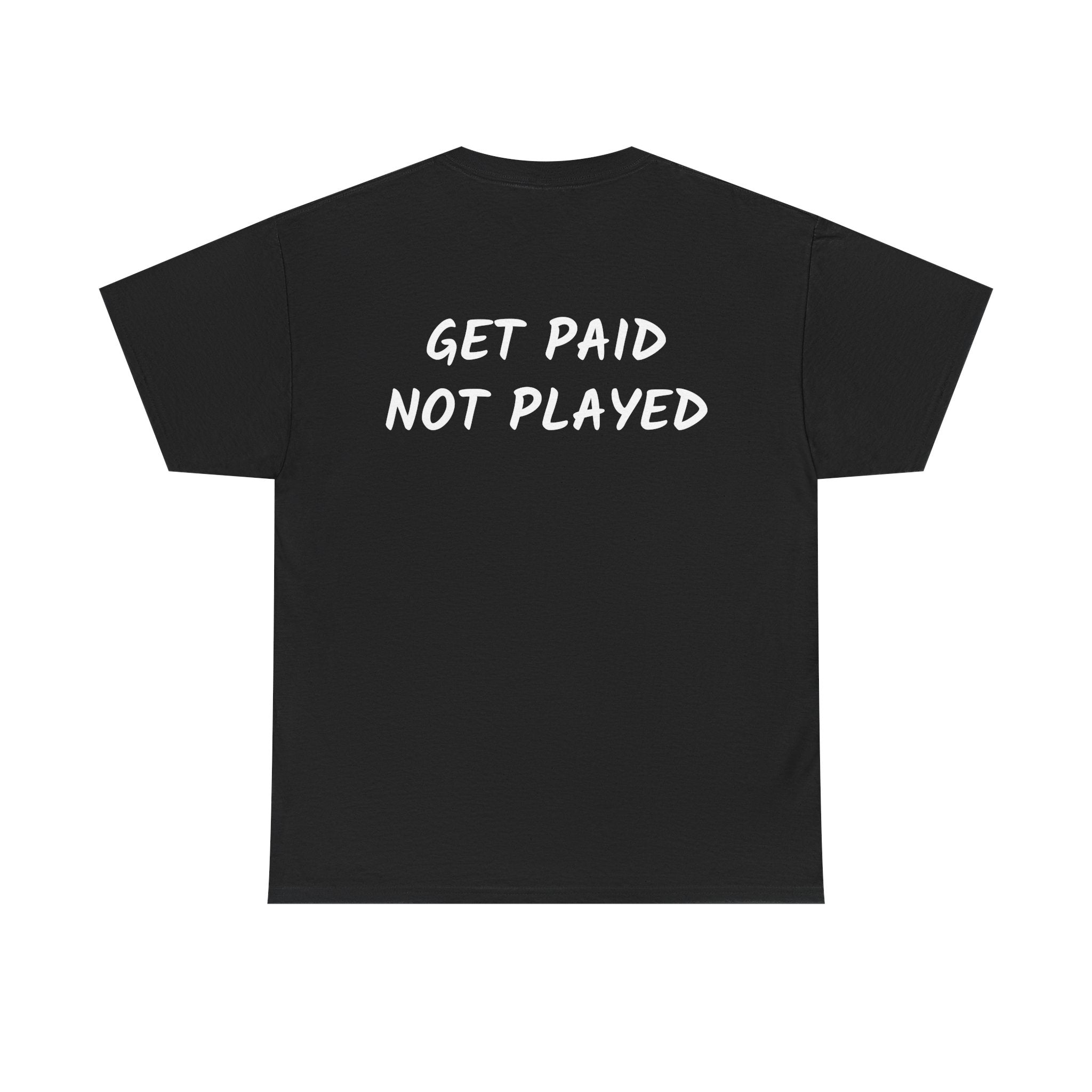 Get Paid Not Played T‑Shirt