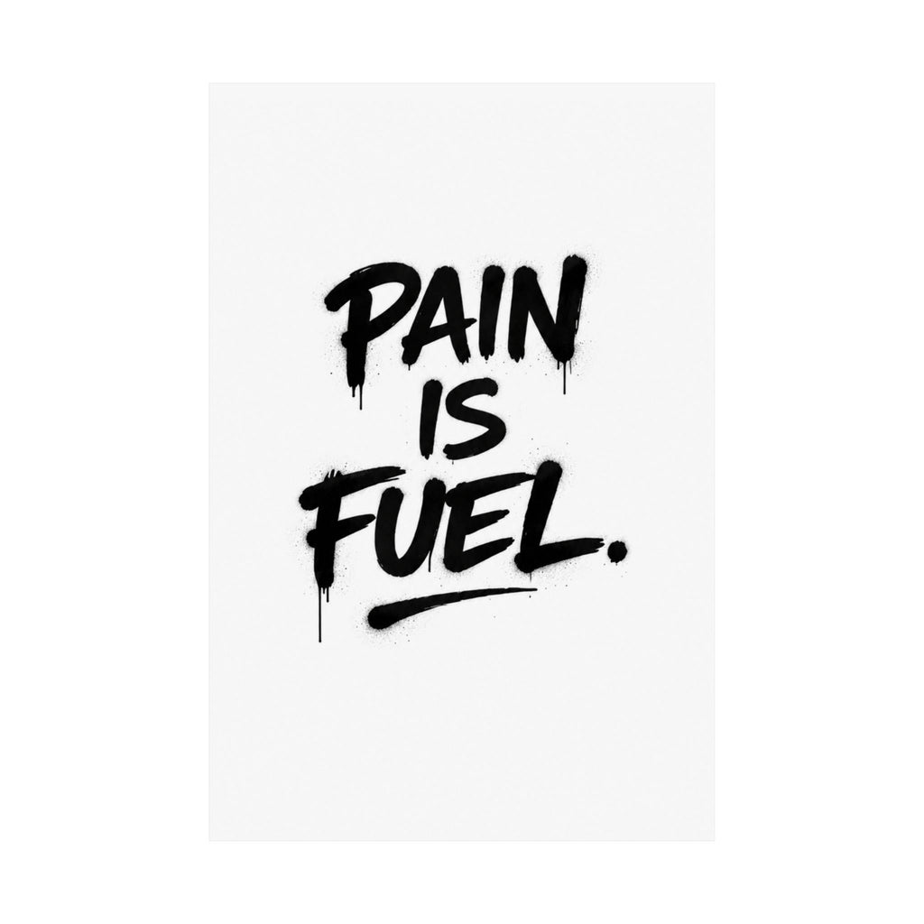 Pain is Fuel |Matte Vertical Poster