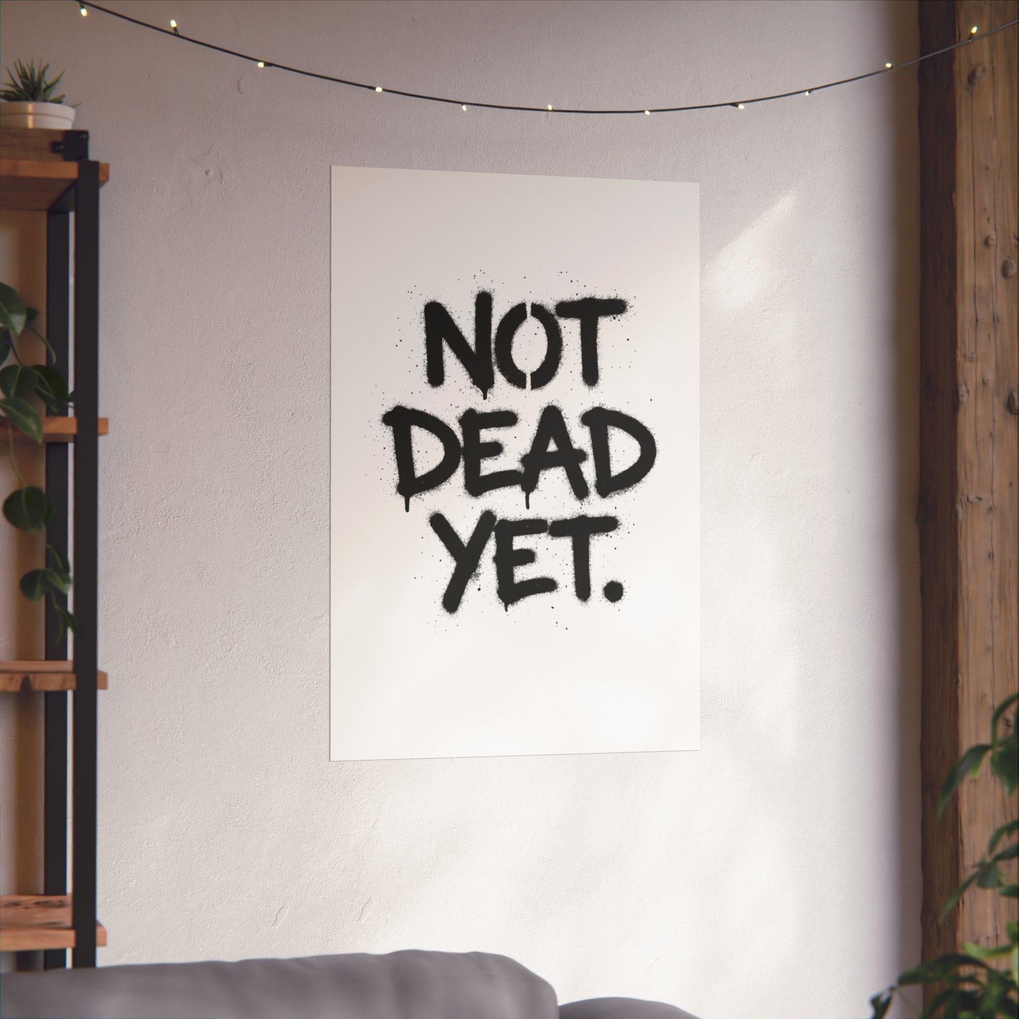 Not Dead Yet | Matte Vertical Poster